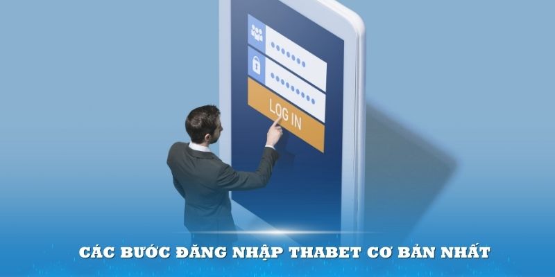 Các bước đăng nhập Thabet cơ bản nhất