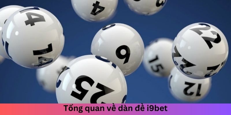 Tổng quan về dàn đề i9bet