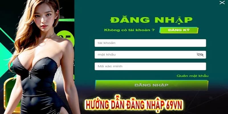 Hướng dẫn 3 bước đăng nhập 69VN chỉ mất 1 phút