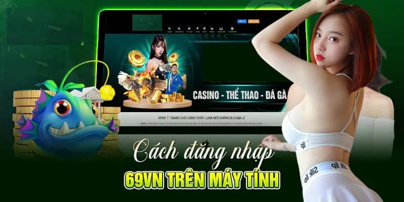 Câu hỏi thường gặp về thao tác đăng nhập 69VN