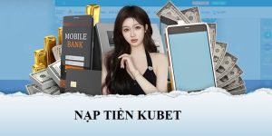 Nạp tiền Kubet77