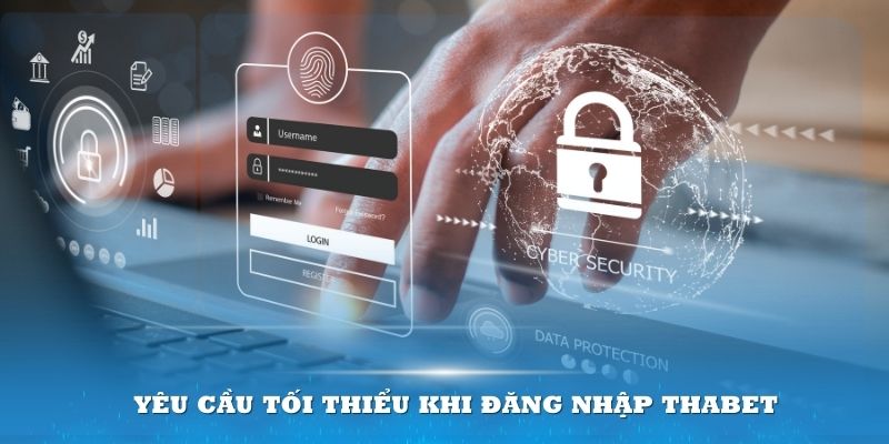 Yêu cầu tối thiểu khi đăng nhập Thabet