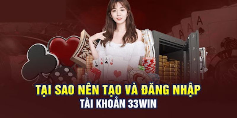 Đăng nhập 33Win trải nghiệm tuyệt vời 