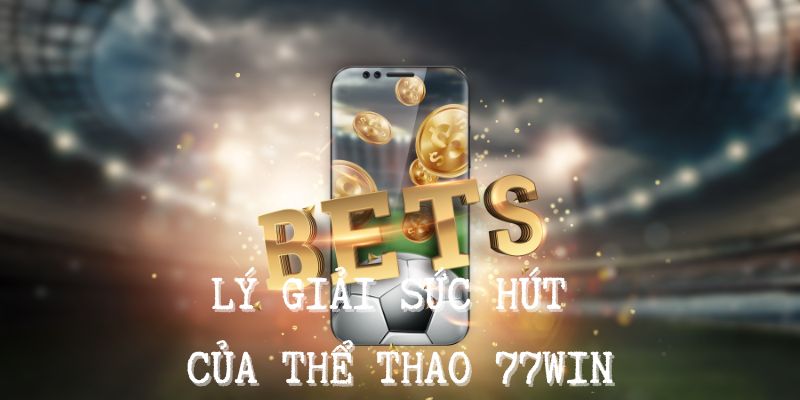 Thể thao 77 win thu hút nhiều người chơi