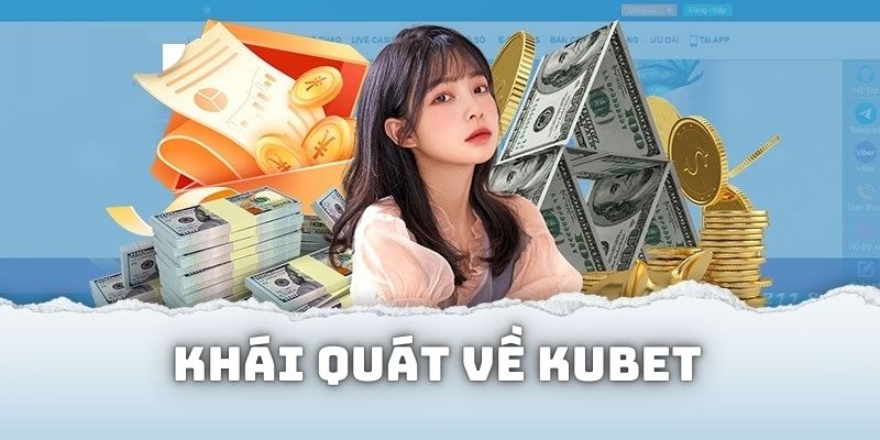 Khái quát về thời điểm ra mắt, sự uy tín của trang game Kubet