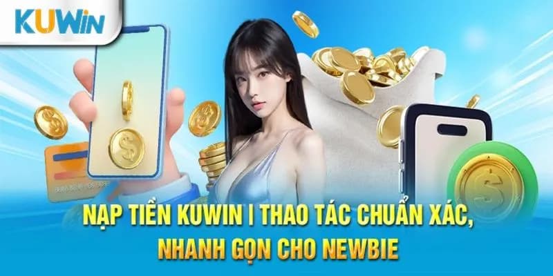 Nạp tiền Kuwin với vài thao tác đơn giản 