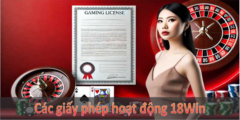 Giới thiệu về các giấy phép hoạt động 18Win