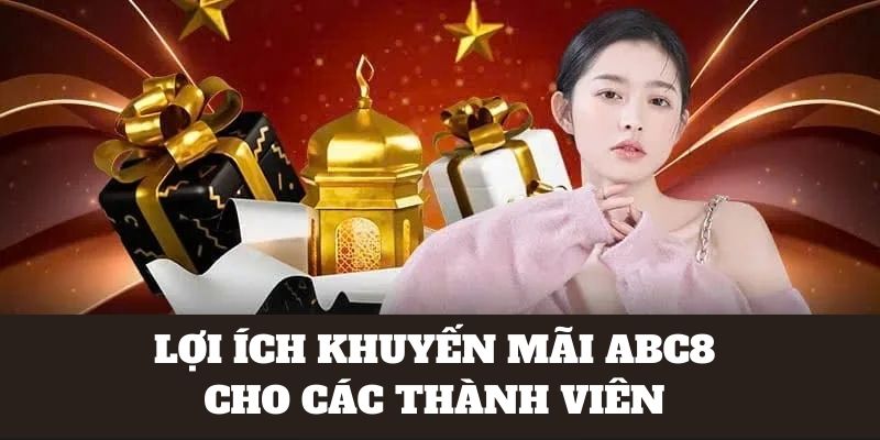 Lợi ích của khuyến mãi ABC8 nhà cái 