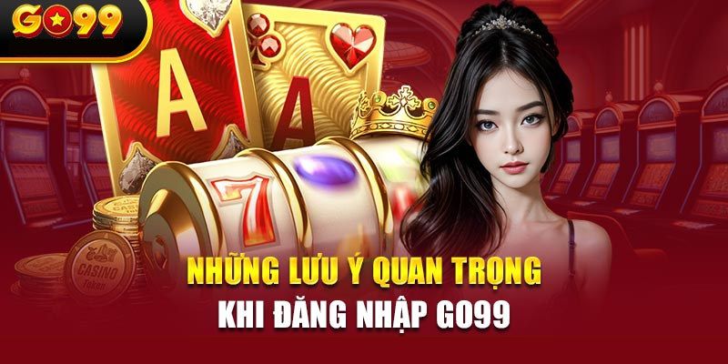 Những lưu ý khi đăng nhập