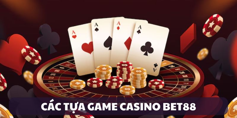 Các tựa game Casino tại Bet88