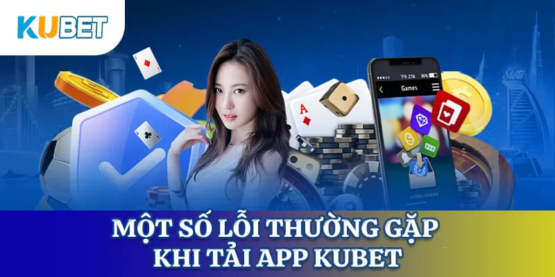 Một số lỗi thường gặp khi tải app và cách xử lý
