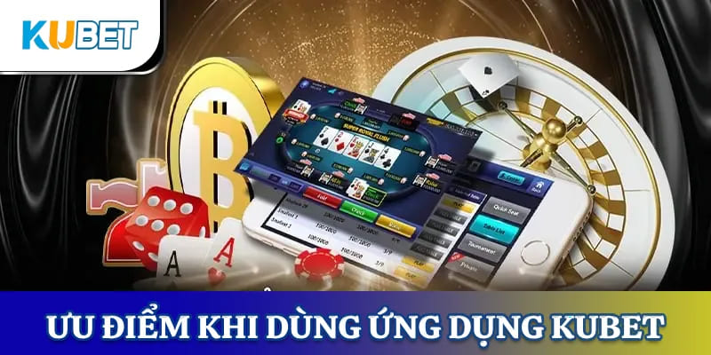 Những ưu điểm về các ưu điểm về tải app